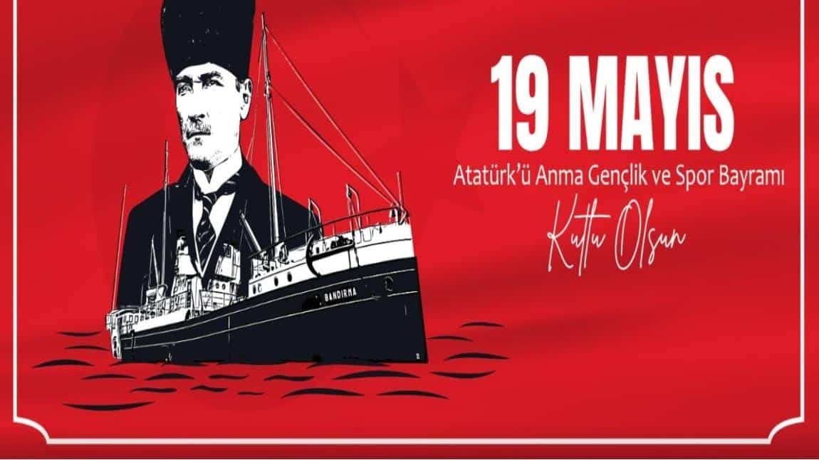 19 Mayıs Atatürk'ü Anma ve Gençlik Bayramımız Kutlu Olsun 